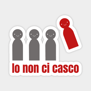 Io non ci casco - I don't fall for it / pensiero critico - critical thinking Magnet