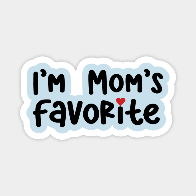 I'm Mom's Favorite Magnet by family.d