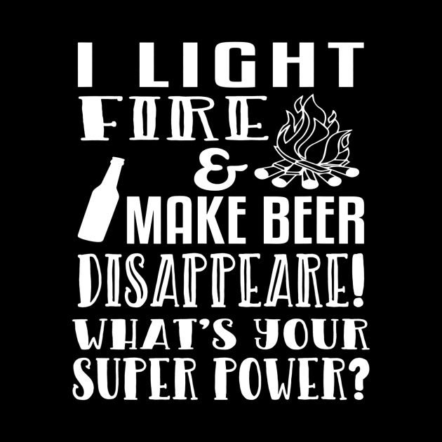 I Light Fire  Make Beer Disappear Whats Your Super Power by JensAllison