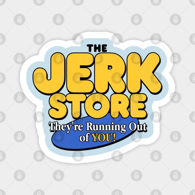 The Jerk Store Magnet by darklordpug