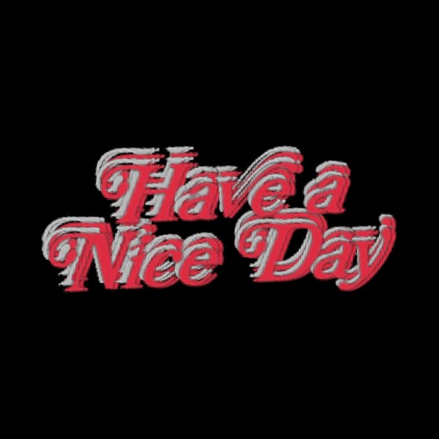 have a nice day art designs. by Dilhani