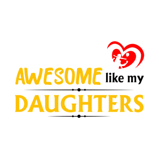 Awesome like my daughters #4 T-Shirt