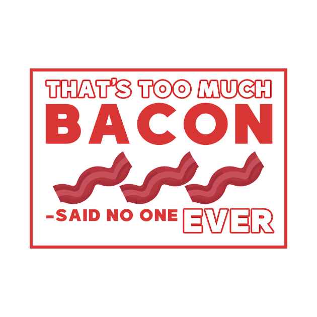 That's too much bacon said no one ever by Mesyo