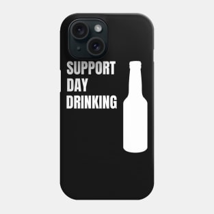 Support Day Drinking Funny Drinking Gift Phone Case