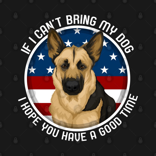 German Shepherd If I Can't Bring My Dog by RadStar