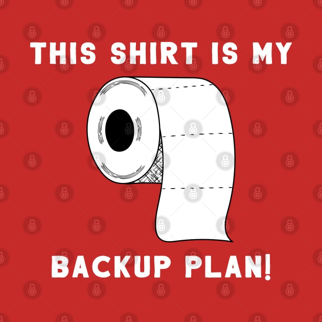 This Shirt Is My Backup Plan! by SquatchVader