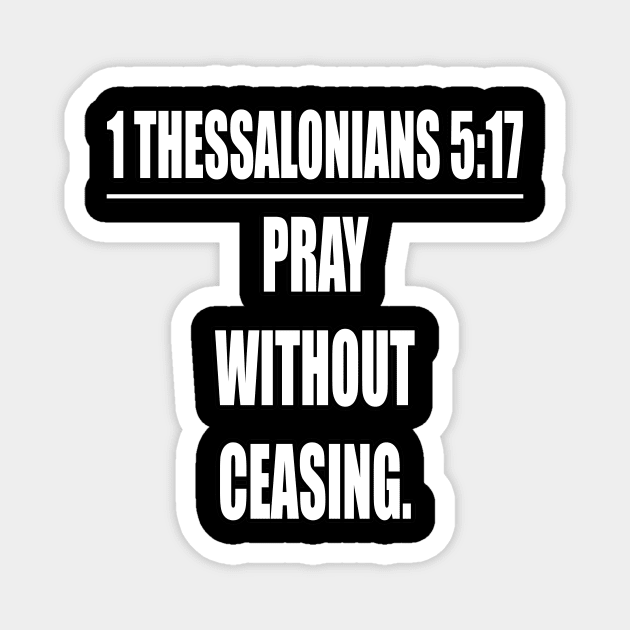 Pray without ceasing.. 1 Thessalonians 5:17 KJV: Magnet by Holy Bible Verses