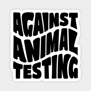 Against Animal Testing Magnet