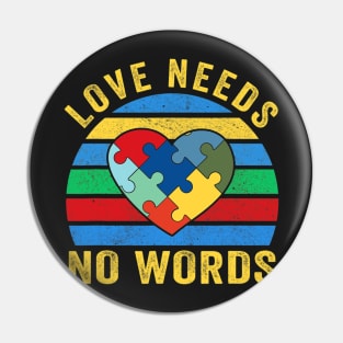 Love Needs No Words Autism Awareness Mom Dad Teacher Pin