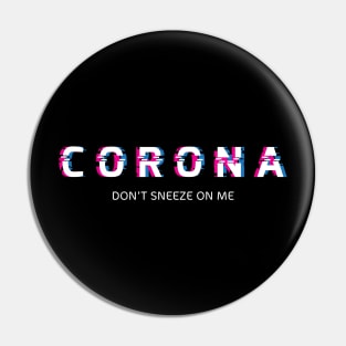 corona virrus dont sneeze on me Pin