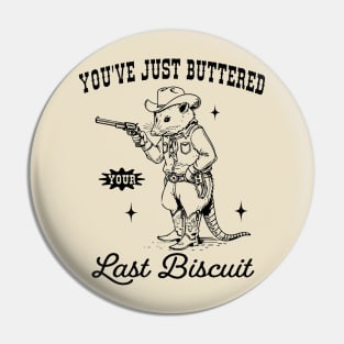 Opossum you’ve just buttered your last biscuit Pin
