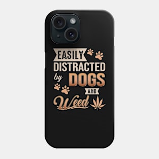 Easily Distracted By Dogs And Weed Phone Case