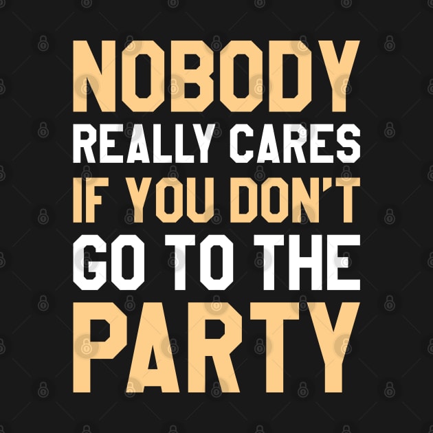 Nobody Cares Party by CreativeJourney