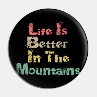 Life Is Better In The Mountains Big Vintage Playfull Scratched Text Design Pin