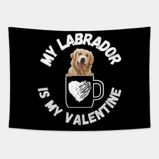 My Labrador is my Valentine Tapestry