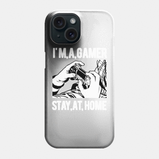 I'm A Gamer,Stay At Home Phone Case