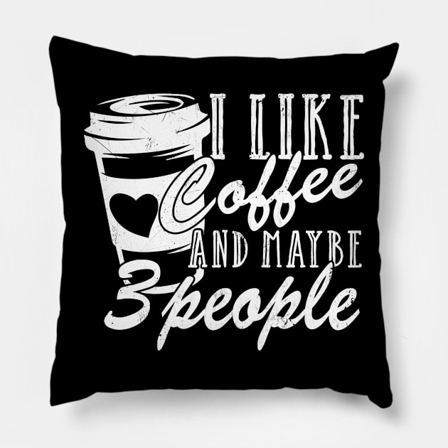 I Like Coffee And Maybe 3 People Pillow by chung bit