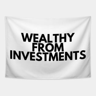 WEALTHY FROM INVESTMENTS Tapestry