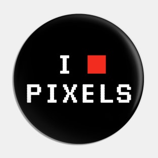 I Love Pixels Pin