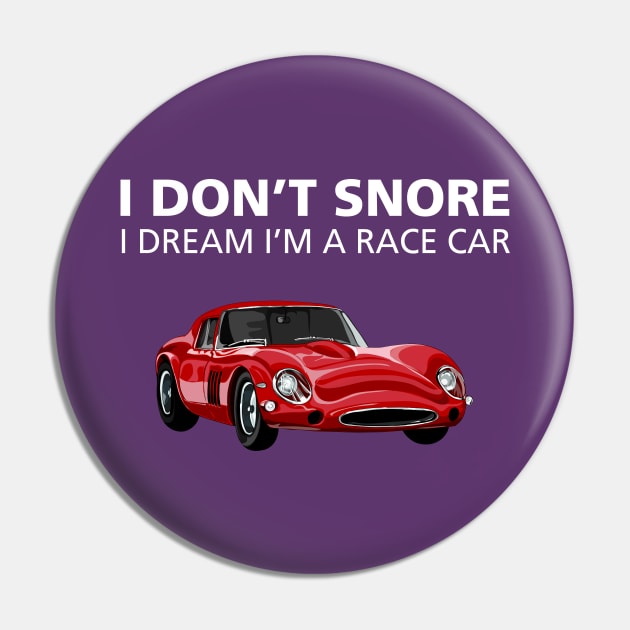 I Don’t Snore: Race car Pin by msportm