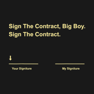 Sign The Contract Big Boy Sign The Contract T-Shirt