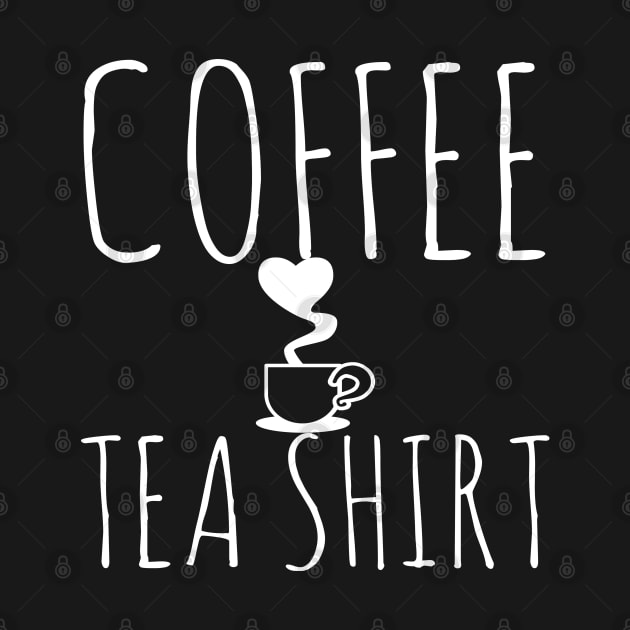 Coffee Funny Tea Shirt by Happy - Design