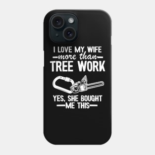 Tree Work Dad Funny Arborist Gift Father's Day Phone Case