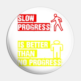 slow progress is better than no progress Pin