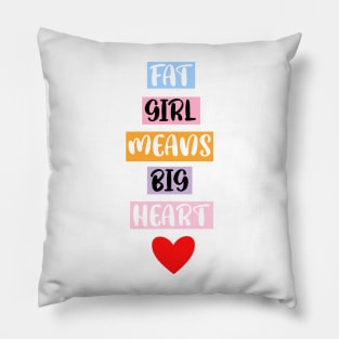 FAT GIRL MEANS a BIG HEART Pillow