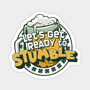 Let's Get Ready to Stumble // Funny St. Patrick's Day Drinking Magnet