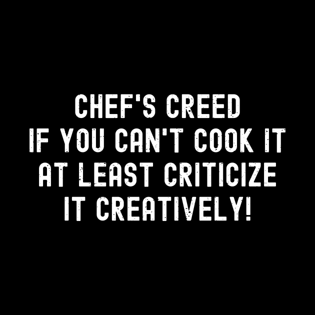 Chef's Creed If You Can't Cook It by trendynoize