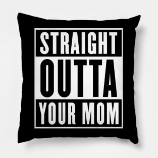 Straight Outta Your Mom - Parody Design Pillow