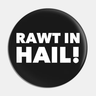 Rawt in Hail! Pin