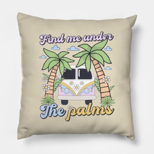 Hello Summer Vibes Find Me Under The Palms Pillow