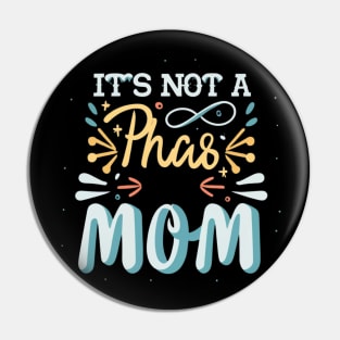 its not a phase mom Pin