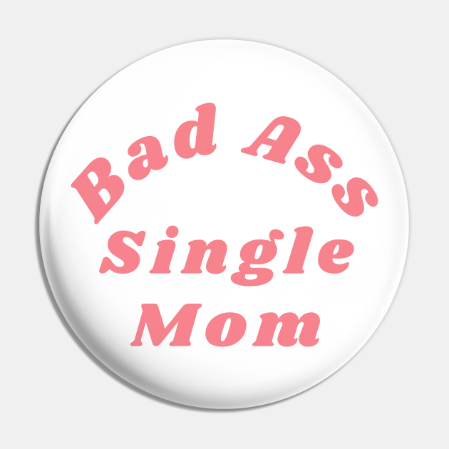 Bad Ass Single Mom. Funny NSFW Inappropriate Mom Saying - Bad Ass ...