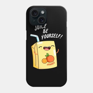 Juice Be Yourself Cute Juice Pun Phone Case