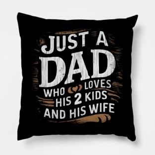 Father's Day gift for Dad of Two Just a dad who loves his 2 kids and his Wife Pillow