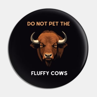 Do not pet the fluffy cows! American Bison Pin