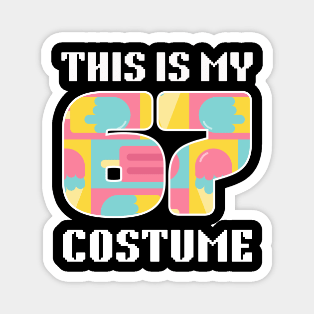 67 Meme Halloween Costume Magnet by The WYLD Tribe