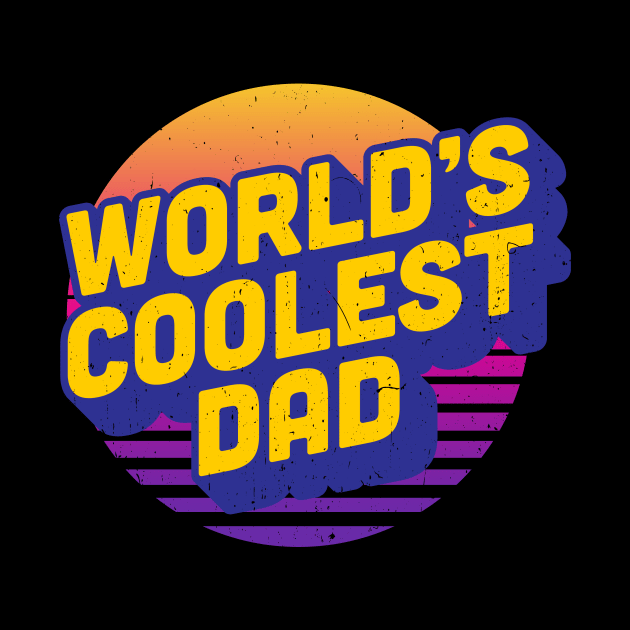 World's Coolest Dad by roboticaldad