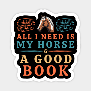 All I Need is My Horse & a Good Book Magnet