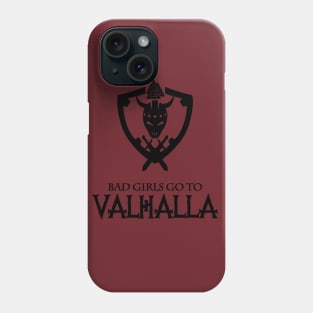 Bad girls go to valhalla Phone Case
