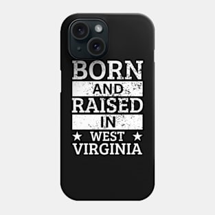 West Virginia - Born And Raised in West Virginia Phone Case