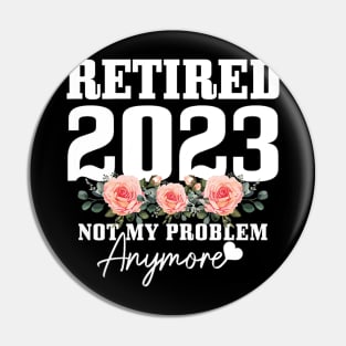 Retired 2023 Not My Problem Anymore Vintage Pin