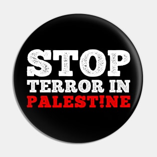 Stop Terror In Palestine - Stop Killing Innocent Palestinian Pin