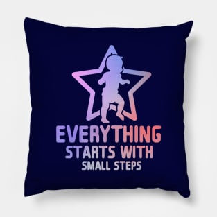 Everything Starts with Small Steps Pillow