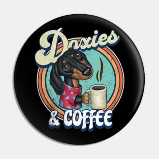 funny cute shirt for Doxies and Coffee drinkers with dachshunds Pin