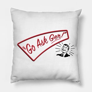 Go Ask Ger! Pillow