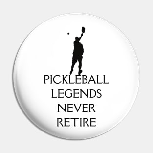 Pickleball Player: Legends Never Retire Pin